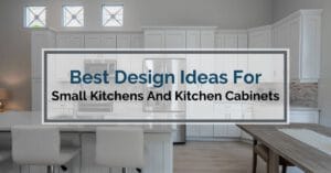 Best Design Ideas For Small Kitchen And Kitchen Cabinets