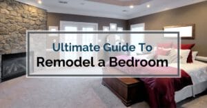 Ultimate Guide To Remodel A Bedroom